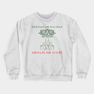 EQUATIONS FOR EXISTENCE FORMULAS FUTURE Crewneck Sweatshirt